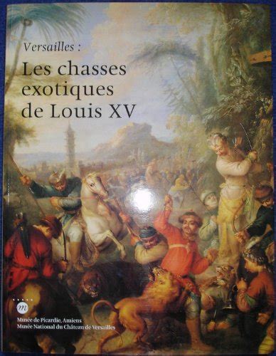 Versailles Les Chasses Exotiques De Louis Xv Exposition Aa Vv