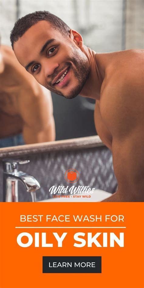 Wild Willies Best Face Products Best Face Wash Oily Skin Men