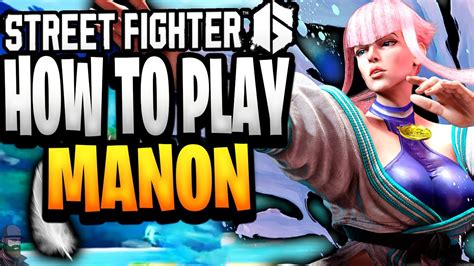 Street Fighter 6 How To Play Manon Guide Combos And Tips Youtube