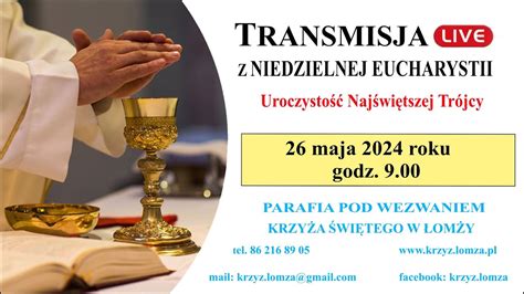 2024 05 26 Transmisja Mszy Św z parafii pw Krzyża Św w Łomży o