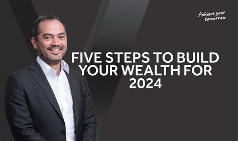 Five Steps To Build Your Wealth For 2024