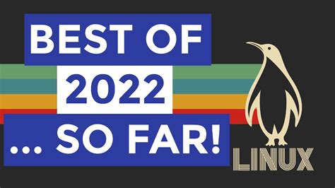 Best Linux Distros Of 2022 So Far Youtube