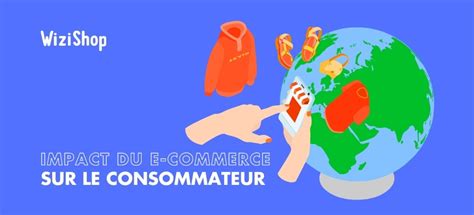 Quel Est Limpact Du E Commerce Sur Le Consommateur [2024]