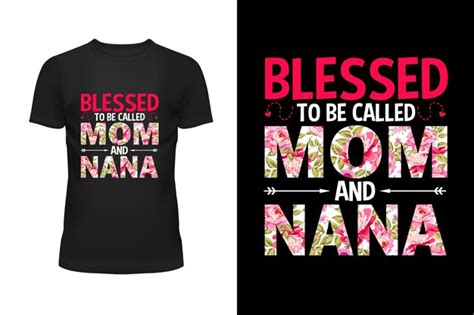 Premium Vector A T Shirt That Says Blessed To Be Called Mom And Nana