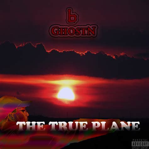 B Ghostn The True Plane Lyrics And Tracklist Genius