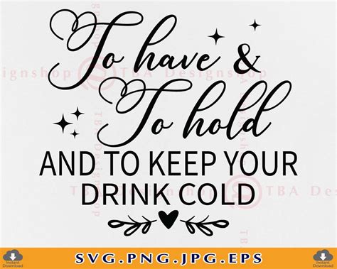 To Have And To Hold And To Keep Your Drink Cold Svg Wedding Can Cooler