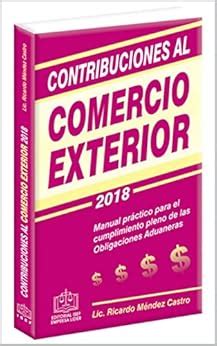 Contribuciones Al Comercio Exterior Manual Pr Ctico Para El