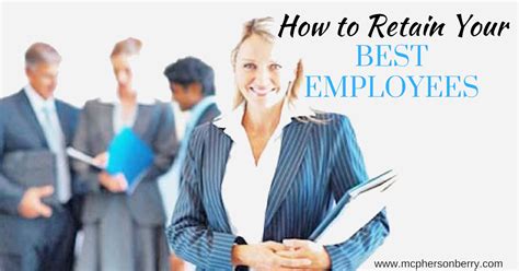 How To Retain Your Best Employees Mcpherson Berry Business Learning