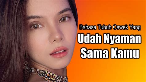 Bahasa Tubuh Cewek Yang Jadi Tanda Dia Udah Nyaman Sama Kamu Youtube