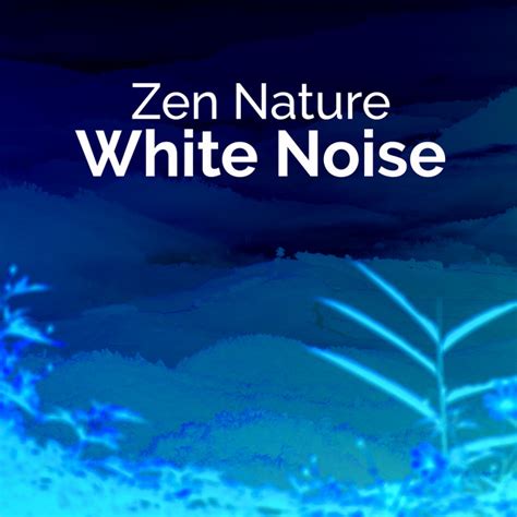 Zen Nature White Noise Album By Sounds Of Nature White Noise