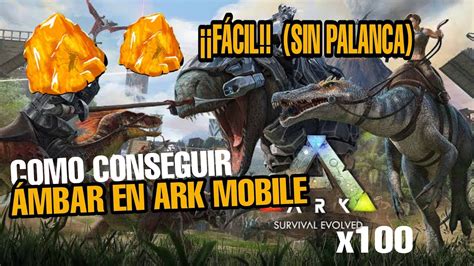 Como Conseguir Ámbar En Ark Mobile FÁcil Sin Palancas No