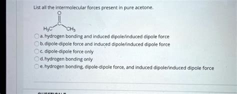 SOLVED: List all the intermolecular forces present in pure acetone: Hjc ...