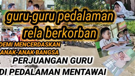 PERJUANGAN GURU PEDALAMAN MENTAWAI MUALLAF MENTAWAI YouTube