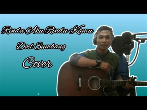 Rindu Aku Rindu Kamu Doel Sumbang Cover By Riyan Music Youtube