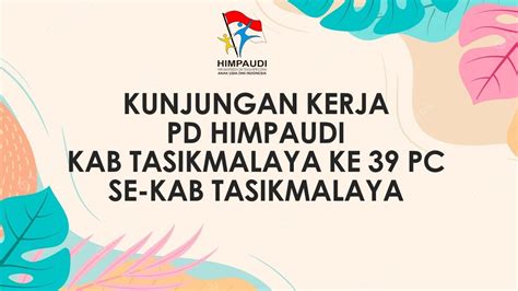 Kunjungan Kerja Pd Himpaudi Kab Tasikmalaya Ke Pc Se Kab