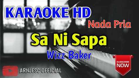 Wizz Baker Sa Ni Sapa Karaoke Hd Nada Pria Youtube