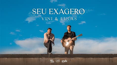 Vini Lucas Seu Exagero Clipe Oficial Youtube