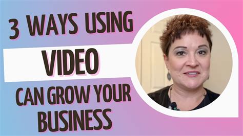 3 Ways Using Video Can Grow Your Business Youtube