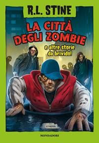 La città degli zombie e altre storie da brivido Robert L Stine