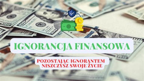 Ile kosztuje nieświadomość Jak IGNORANCJA FINANSOWA niszczy Twoje