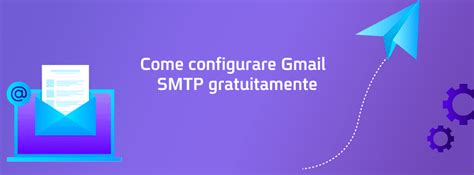 Come Configurare Gmail SMTP Gratuitamente