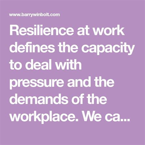 Resilience At Work Defines The Capacity To Deal With Pressure And The