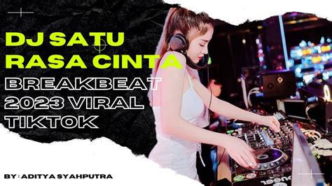 DJ SATU RASA CINTA BREAKBEAT DUGEM TERBARU 2023 FULL BASS DJ VIRAL