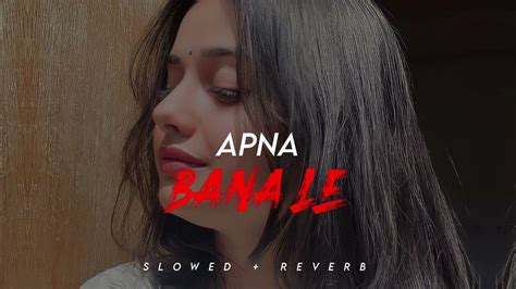 Apna Bana Le Bhediya Arijit Singh Sachin Jigar Slowed Reverb Youtube