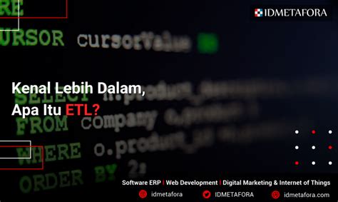 Kenali Apa Itu Etl Lebih Dekat Dan Manfaatnya Untuk Proses Integrasi