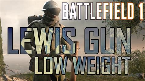 Battlefield 1 Lewis Gun Low Weight Youtube