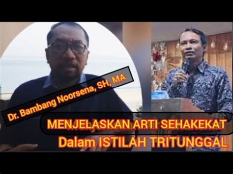 Dr Bambang Noorsena Ii Menjelaskan Dengan Tuntas Arti Sehakekat Dalam