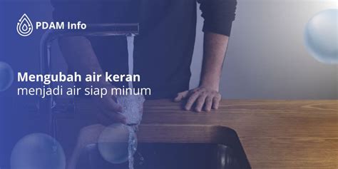 Ketahui 5 Tahap Ini Untuk Mengubah Air Keran Menjadi Air Siap Minum