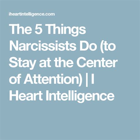 The Things Narcissists Do To Stay At The Center Of Attention