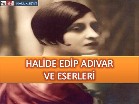 Hal De Ed P Adivar Ve Eserler Lys Edeb Yat Youtube