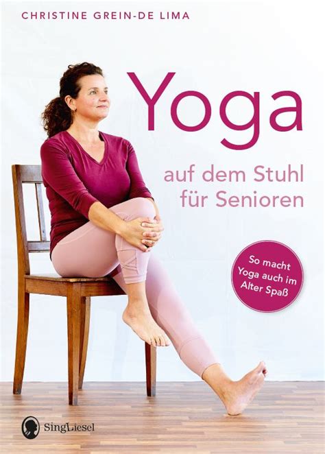 Yoga Auf Dem Stuhl F R Senioren Das Yoga Buch