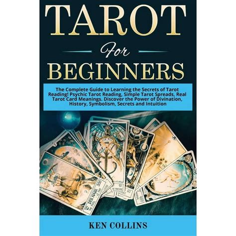 Tarot For Beginners The Complete Guide To Learning The Secrets Of