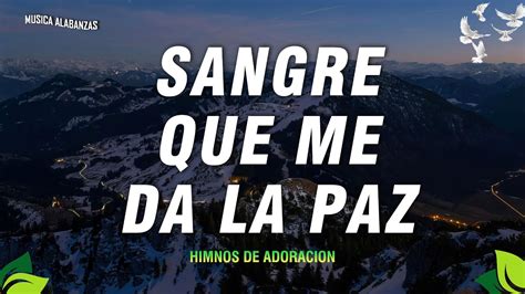 Sangre Que Me Da La Paz Musica Cristiana De Adoracion Alabanzas