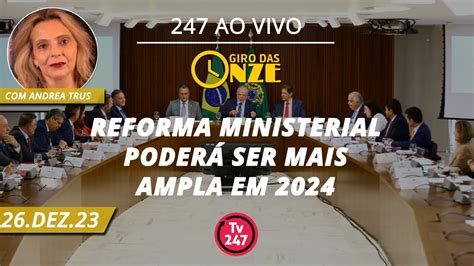 Giro das onze Reforma ministerial poderá ser mais ampla em 2024 26