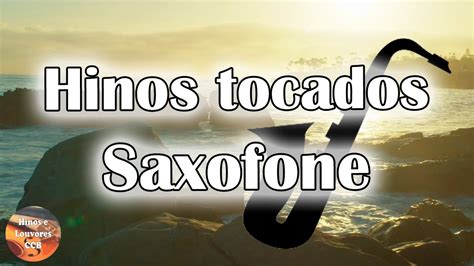 Belos Hinos Ccb Tocados Saxofone Hin Rio Youtube