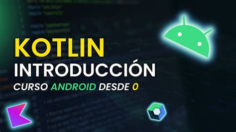 💚introducción A La Programación Kotlin Y Desarrollo Android🤖 Curso Android Desde Cero🧑‍💻 Youtube