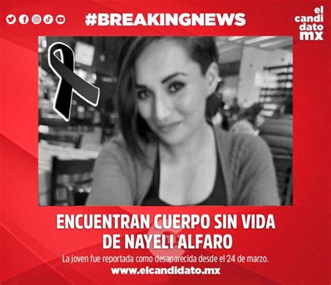 ENCUENTRAN CUERPO SIN VIDA DE NAYELI ALFARO El Candidato MX