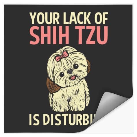 Your Lack Of Shih Tzu Is Disturbing - Funny Shih T sold by Giuseppe Russo | SKU 29589089 | 20% ...