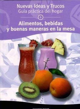 Libro Alimentos Bebidas Y Buenas Maneras En La Mesa Nuevas Ideas Y