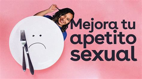 Aumenta Tu Apetito Sexual Youtube