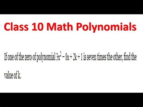 If One Of The Zero Of Polynomial 3x 2 8x 2k 1 Is Seven Times The Other