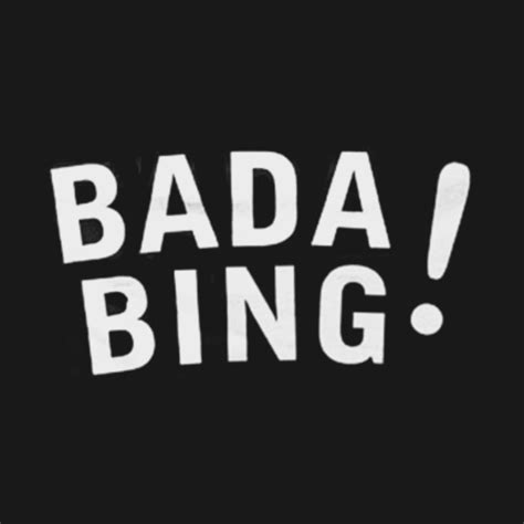 Bada Bing Bada Bing T Shirt Teepublic