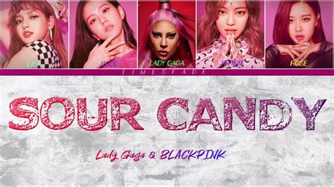 Lady Gaga Blackpink Sour Candy Lyrics Video Youtube