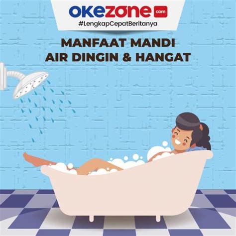 Ini Manfaat Mandi Air Dingin Dan Hangat Foto Okezone Infografis