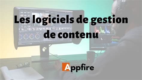 Top Des Logiciels De Gestion De Contenu Appfire