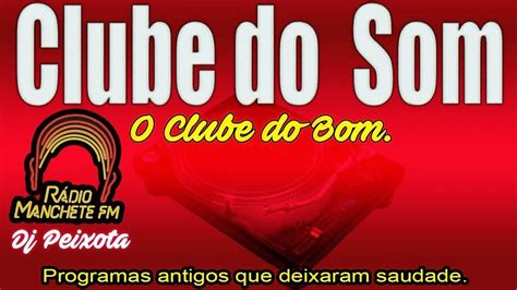 Dj Peixota Clube Do Som O Clube Do Bom Youtube